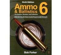 Ammo Ballistics 6 For Hunters Shooters and Collectors by Robert Forker Robert Forker (Auteur)