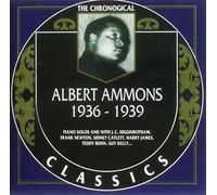Ammons, Albert - 1936-1939 (Chronological Classics)