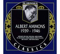 Ammons, Albert - 1939-1946 (Chronological Classics)