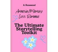 Amnesia/Memory Loss Romance: The Ultimate Storytelling Toolkit