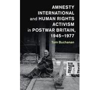 Amnesty International – Activisme des droits humains en Grande-Bretagne d'après-guerre – 1945-1977