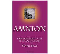 Amnion: When Eternal Life Is In Our Grasp