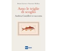 Amo le triglie di scoglio. Andrea Camilleri si racconta