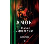 Amok - Izabela Janiszewska (thriller de la littérature en polonais)