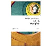 Amok, mon père Gurvan Kristanadjaja (Auteur)