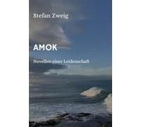 Amok: Novellen einer Leidenschaft