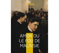 Amok ou le fou de Malaisie Un roman de Stefan Zweig - Stefan Zweig - Books On Demand - broché - Roman
