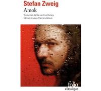 Amok Stefan Zweig (Auteur), Bernard Lortholary (Traduction), Jean-Pierre Lefebvre (Edité par)