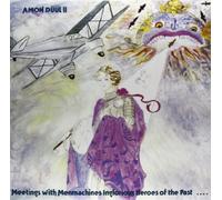 Amon Düül II - Meetings With Menmachines Inglorious Heroes of the Past....
