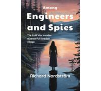 Among Engineers and Spies: The Cold War invades a peaceful Swedish village