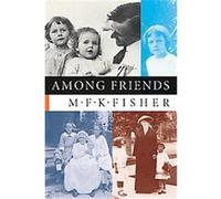 Among Friends Mary Frances Kennedy Fisher (Auteur)