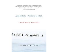 Among Penguins: A Bird Man in Antarctica