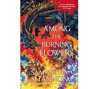 Among the Burning Flowers: Take your first steps into the epic