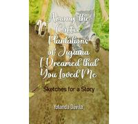 Among the Coffee Plantations of Jigüina I Dreamed that You Loved Me: Sketches for a Story