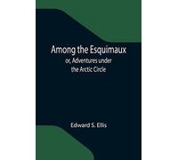 Among the Esquimaux; or, Adventures under the Arctic Circle