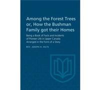 Among the Forest Trees or A Book of Facts and Incidents of Pioneer Life in Upper Canada by Joseph H Hilts Joseph H Hilts (Auteur)