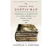 Among the Gently Mad Nicholas A. Basbanes (Auteur)