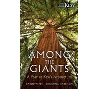 Among the Giants A Year at Kew's Arboretum - Kew Gardens - Gaia - ebook (ePub) - Livre