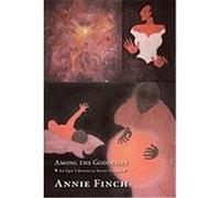 Among the Goddesses: An Epic Libretto in Seven Dreams Finch, Annie (Auteur)