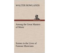 Among The Great Masters Of Music Scenes In The Lives Of Famous Musicians