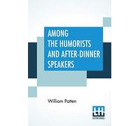 Among The Humorists And After-Dinner Speakers