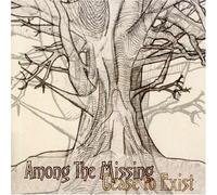 Among the Missing - Cease to Exist