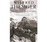 Among the Mountains by Wilfred Thesiger Paperback Book Wilfred Thesiger (Auteur)
