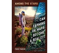 Among The Stars: Can Farming on Mars Become a Reality?