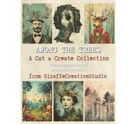 Among the Trees Collage Book: 60+ Nature-Inspired Background Papers for Art Journals & Forest-Themed Crafts: Whimsical pages featuring woodland textures, foliage patterns, and mystical forest scenes