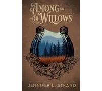 Among The Willows: A Thornbrush Ranch Romance: 1