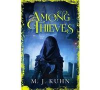 Among Thieves by M.J. Kuhn M.J. Kuhn (Auteur)