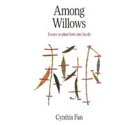 Among Willows: Essays on plant form and family