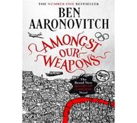 Ben Aaronovitch – Amongst Our Weapons – Tome 9 de la série Rivers of London – Poche