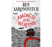 Amongst Our Weapons: Book 9 in the #1 bestselling Rivers of London series