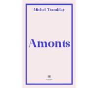Amonts - Michel Tramblay - Le Lys Bleu - broché - Poésie
