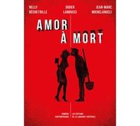 Amor à mort Nelly Bêchetoille (Auteur), Jean-Marc Michelangeli (Auteur), Didier Landucci (Auteur)