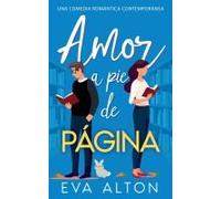 Amor A Pie De Página: Una Comedia Romántica Contemporánea (Historias De Amor Y Café) (Spanish Edition)