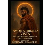 Amor A Primera Vista: Una Épica Aventura, Romántica de Fe y Redención