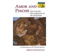 Amor and Psyche: The Psychic Development of the Feminine : A Commentary on the Tale by Apuleius