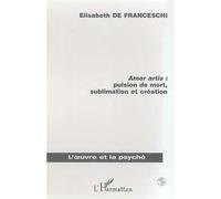Amor artis : pulsion de mort, sublimaton et creation - Elisabeth De franceschi - L'harmattan - broché - Livre