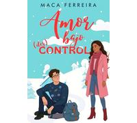 AMOR BAJO (DES)CONTROL: Una comedia romántica friends to lovers en un pequeño pueblo nevado.