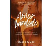 AMOR BANDIDO: UM ROMANCE PROÍBIDO ONDE A PAIXÃO NÂO OBEDECE ÀS REGRAS