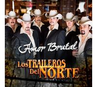 Amor Brutal by Lost Traileros Del Norte (2009-11-10?
