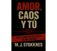 Amor, Caos y tu: Este libro no salvará tu relación.