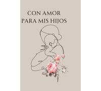 Amor de madre: CON TODO EL AMOR DE UNA MADRE PARA SUS HIJOS