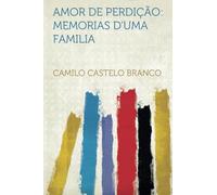 Amor De Perdição: Memorias D'uma Familia