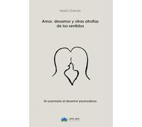 Amor, desamor y otras atrofias de los sentidos