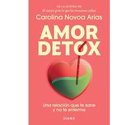 Amor detox / Detox Love: Una relación que te sane y no te enferme / A Relationship That Heals You and Does Not Ail You