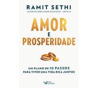 Amor e prosperidade Um plano de 10 passos para viver uma vida rica juntos - Autor da série: Como ficar Rico - Netflix - Ramit Sethi - Faro Editorial - ebook (ePub) - Livre