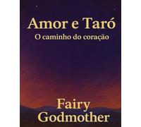 Amor e Tarô: O caminho do coração